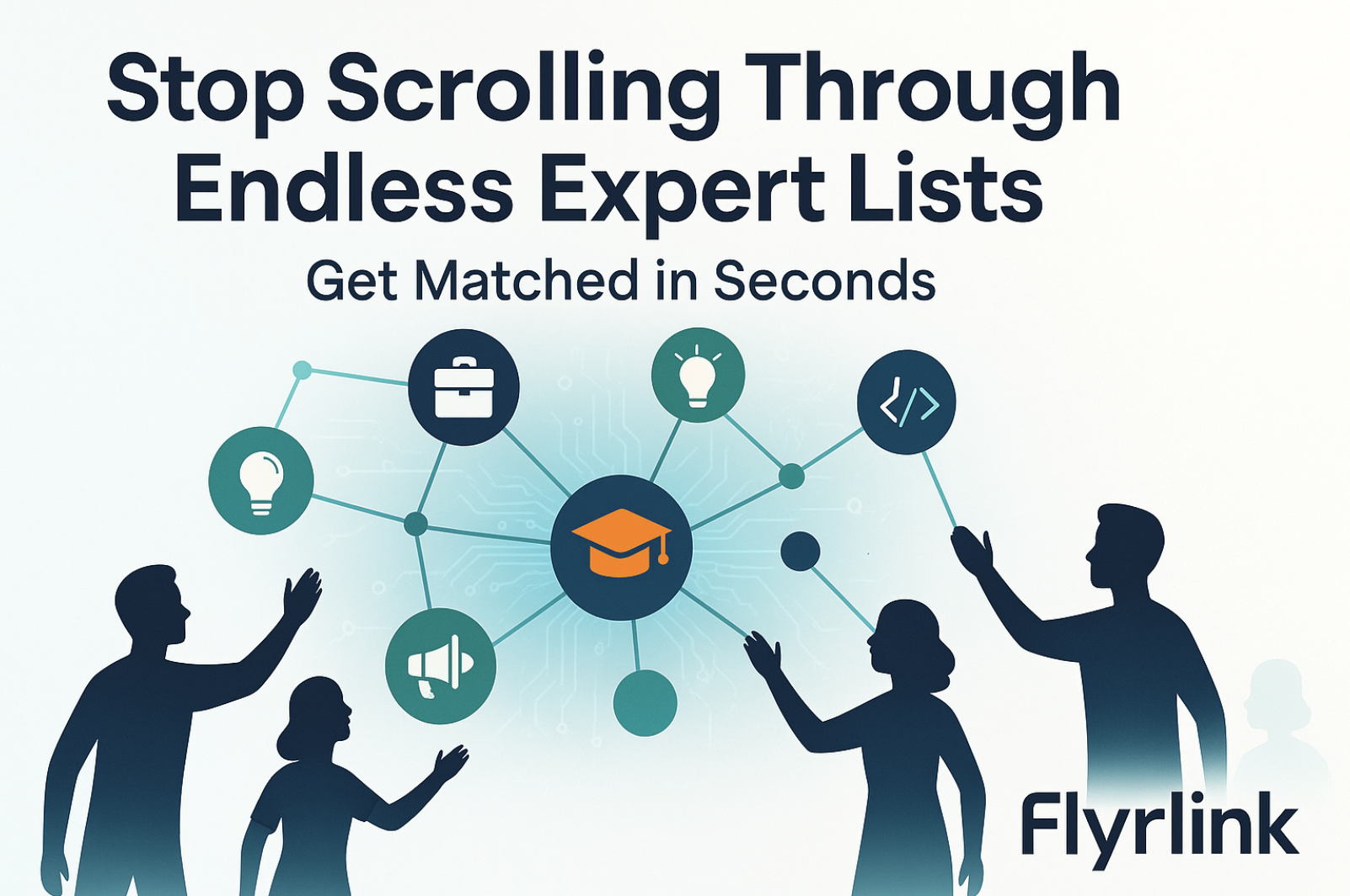 Stop Scrolling Through Endless Expert Lists. Get Matched in Seconds